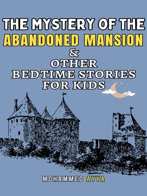 cover image of The Mystery of the Abandoned Mansion & Other Bedtime Stories For Kids